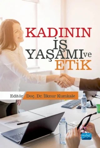 Kadının İş Yaşamı ve Etik – Aysun Atagan Çetin, Ebru Onurlubaş, Ebru Z. Boyacıoğlu, Elif Betül Yalçı, Emel Gönenç Güler, Emel Yıldız, F. Pervin Bilir, Fatma Yılmaz, İlke Oruç, İlknur Kumkale, İlknur Taştan Boz, Kadriye Ay, Nilüfer Serinikli, Özden İbrahimağaoğlu, Seyhan Bilir Güler, Sumru Kaleli – Nobel Akademik Yayıncılık kitap kapağı
