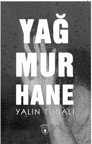Yağmurhane – Yalın Tunalı – Dorlion Yayınları kitap kapağı