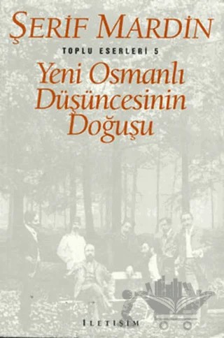 Yeni Osmanlı Düşüncesinin Doğuşu – Şerif Mardin – İletişim Yayınevi kitap kapağı