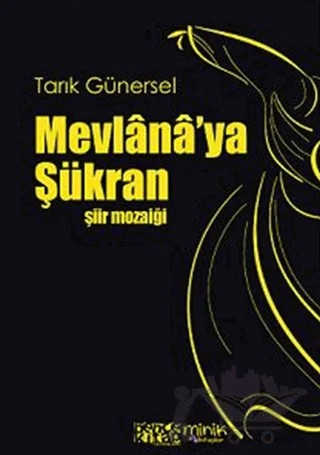 Mevlana’ya Şükran – Tarık Günersel – Bencekitap kitap kapağı