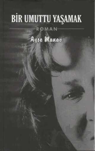 Bir Umuttu Yaşamak – Ayşe Manav – İZYAKO kitap kapağı