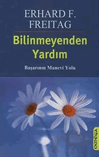 Bilinmeyenden Yardım: Başarının Manevi Yolu – Erhard F. Freitag – Omega kitap kapağı