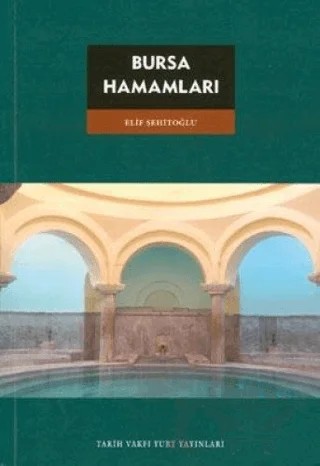 Bursa Hamamları – Elif Şehitoğlu – Tarih Vakfı Yurt Yayınları kitap kapağı