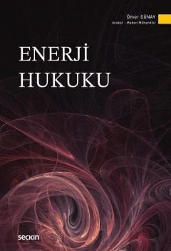 Enerji Hukuku – Ömer Günay – Seçkin Yayıncılık kitap kapağı