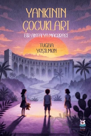 Yankının Çocukları – Tuğba Yeşilmen – Luna Çocuk Yayınları kitap kapağı