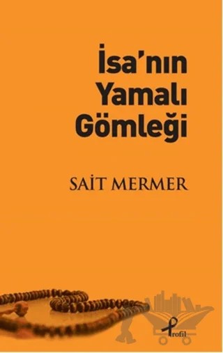 İsa’nın Yamalı Gömleği – Sait Mermer – Profil Kitap kitap kapağı