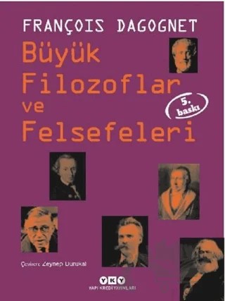 Büyük Filozoflar ve Felsefeleri – François Dagognet – Yapı Kredi Yayınları kitap kapağı