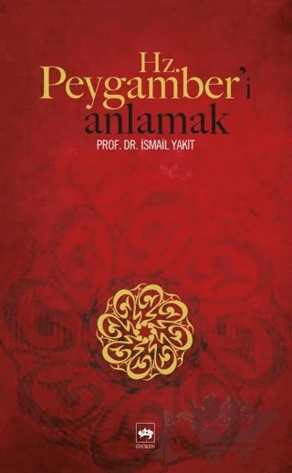 Hz. Peygamber’i Anlamak – İsmail Yakıt – Ötüken Neşriyat kitap kapağı