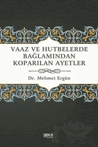 Vaaz ve Hutbelerde Bağlamından Koparılan Ayetler – Mehmet Ergün – Gece Kitaplığı kitap kapağı
