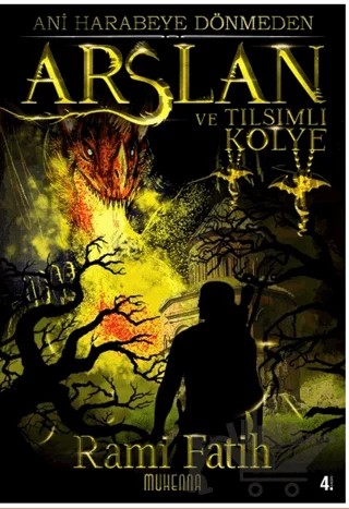 Ani Harabeye Dönmeden: Arslan ve Tılsımlı Kolye – Rami Fatih – Muhenna Yayınevi kitap kapağı