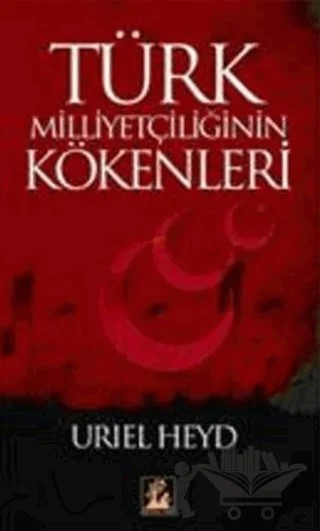 Türk Milliyetçiliğinin Kökenleri – Uriel Heyd – İlgi Kültür Sanat Yayınları kitap kapağı