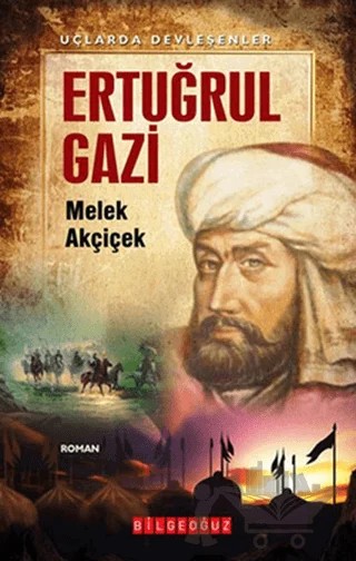 Ertuğrul Gazi – Melek Akçiçek – Bilgeoğuz Yayınları kitap kapağı