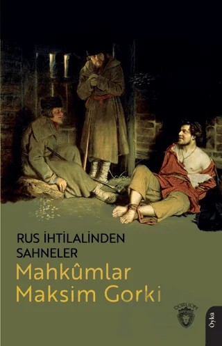 Rus İhtilalinden Sahneler Mahkumlar – Maksim Gorki – Dorlion Yayınları kitap kapağı