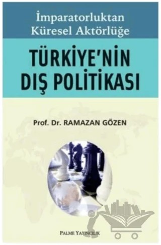İmparatorluktan Küresel Aktörlüğe Türkiye’nin Dış Politikası – Ramazan Gözen – Palme Yayıncılık kitap kapağı