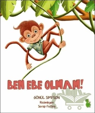 Ben Ebe Olmam! – Gönül Simpson – Yeşil Dinozor kitap kapağı