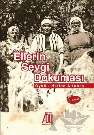 Ellerin Sevgi Dokuması – Hatice Altunay – Baygenç Yayıncılık kitap kapağı