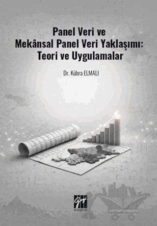 Panel Veri ve Mekânsal Panel Veri Yaklaşımı: Teori ve Uygulamalar – Kübra Elmalı – Gazi Kitabevi kitap kapağı