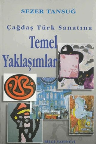 Çağdaş Türk Sanatına Temel Yaklaşımlar – Sezer Tansuğ – Bilgi Yayınevi kitap kapağı