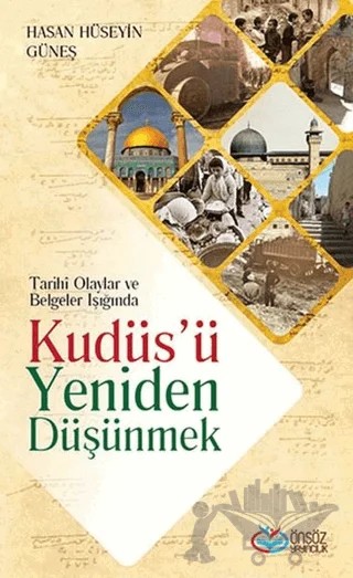 Kudüs’ü Yeniden Düşünmek – Hasan Hüseyin Güneş – Önsöz Yayıncılık kitap kapağı