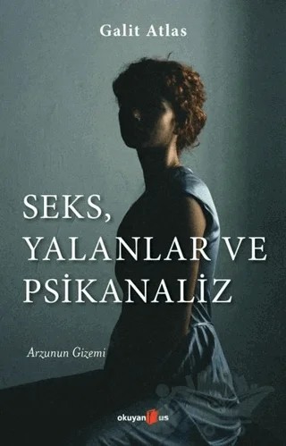 Seks, Yalanlar ve Psikanaliz – Galit Atlas – Okuyan Us Yayınları kitap kapağı