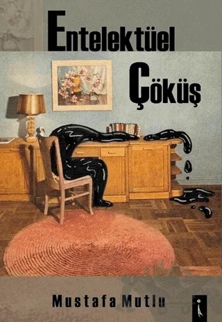 Entelektüel Çöküş – Mustafa Mutlu – İkinci Adam Yayınları kitap kapağı