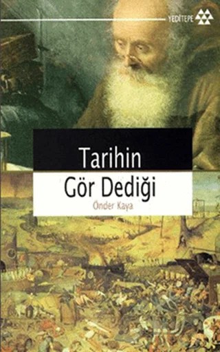 Tarihin Gör Dediği – Önder Kaya – Yeditepe Yayınevi kitap kapağı