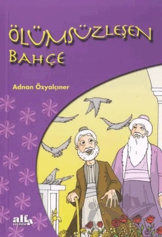 Ölümsüzleşen Bahçe – Adnan Özyalçıner – Alfa Yayınları kitap kapağı