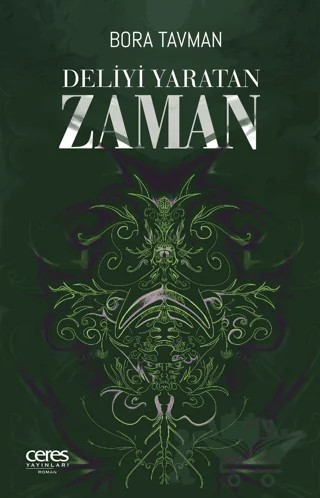 Deliyi Yaratan Zaman – Bora Tavman – Ceres Yayınları kitap kapağı