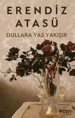Dullara Yas Yakışır – Erendiz Atasü – Can Yayınları kitap kapağı