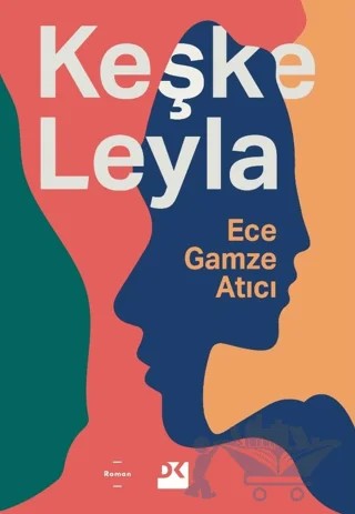 Keşke Leyla – Ece Gamze Atıcı – Doğan Kitap kitap kapağı