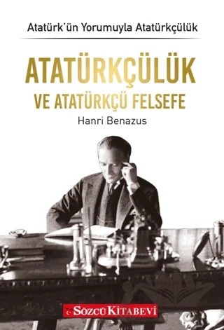 Atatürkçülük ve Atatürkçü Felsefe – Hanri Benazus – Sözcü Kitabevi kitap kapağı