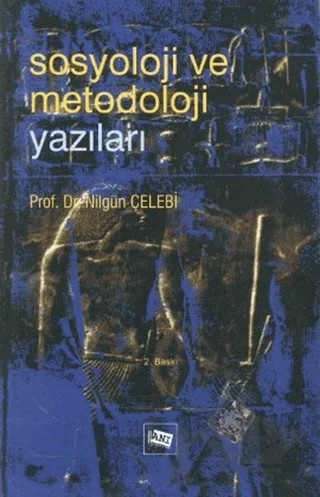 Sosyoloji ve Metodoloji Yazıları – Nilgün Çelebi – Anı Yayıncılık kitap kapağı