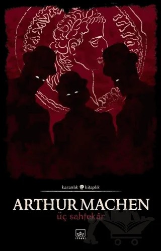 Üç Sahtekar – Arthur Machen – İthaki Yayınları kitap kapağı
