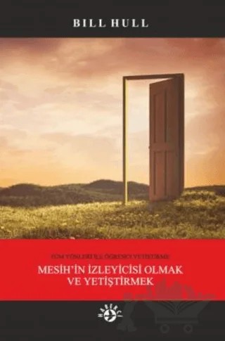 Tüm Yönleri İle Öğrenci Yetiştirme: Mesih’in İzleyicisi Olmak ve Yetiştirmek – Bill Hull – Haberci Basın Yayın kitap kapağı