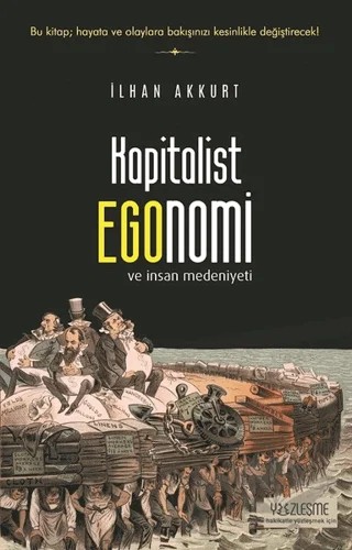 Kapitalist Egonomi ve İnsan Medeniyeti – İlhan Akkurt – Yüzleşme Yayınları kitap kapağı