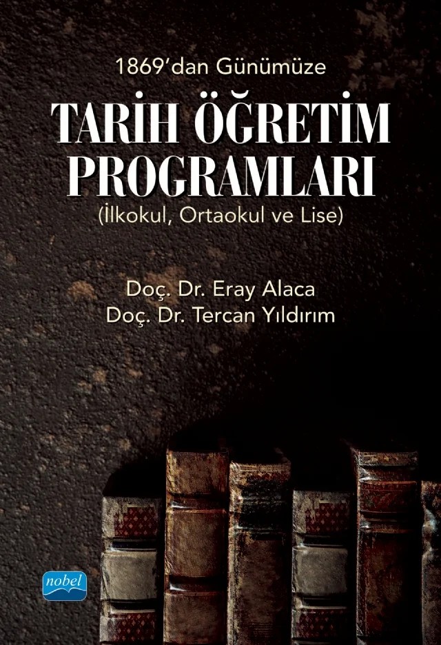 1869'dan Günümüze TARİH ÖĞRETİM PROGRAMLARI (İlkokul, Ortaokul ve Lise) – Eray Alaca, Tercan Yıldırım – Nobel Akademik Yayıncılık kitap kapağı