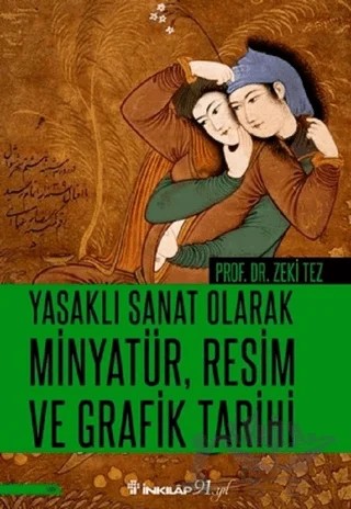 Yasaklı Sanat Olarak Minyatür, Resim ve Grafik Tarihi – Zeki Tez – İnkılap Kitabevi kitap kapağı