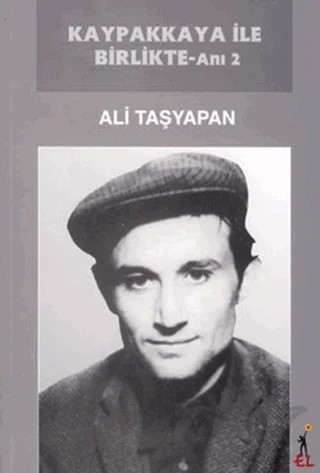 Kaypakkaya ile Birlikte - Anı 2 – Ali Taşyapan – El Yayınları kitap kapağı
