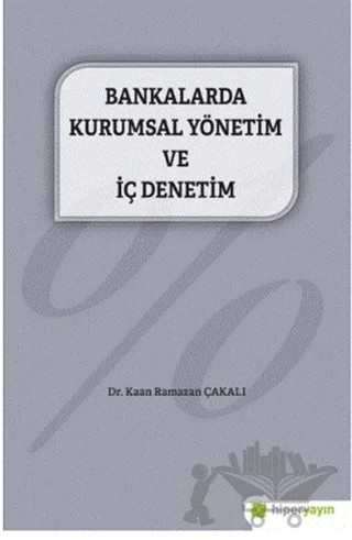Bankalarda Kurumsal Yönetim ve İç Denetim – Kaan Ramazan Çakalı – Hiperlink Yayınları kitap kapağı