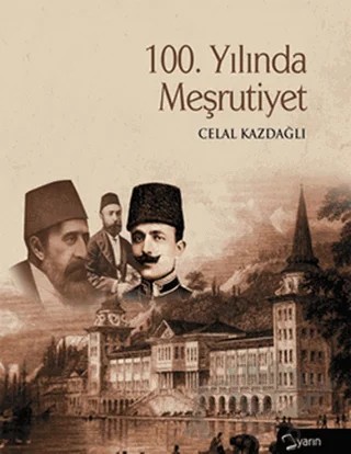 100. Yılında Meşrutiyet – Celal Kazdağlı – Yarın Yayınları kitap kapağı