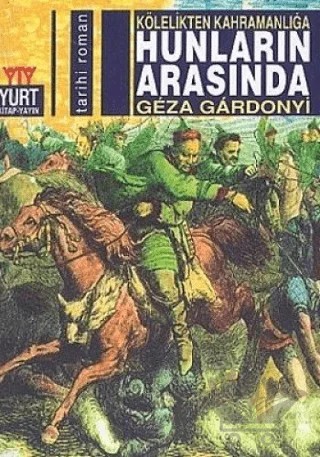 Hunların Arasında Kölelikten Kahramanlığa – Geza Gardonyi – Yurt Kitap Yayın kitap kapağı
