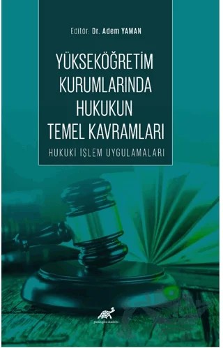 Yükseköğretim Kurumlarında Hukukun Temel Kavramları Hukuki İşlem Uygulamaları – Kolektif – Paradigma Akademi Yayınları kitap kapağı