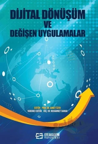 Dijital Dönüşüm ve Değişen Uygulamalar – Ahmet Özen – Efe Akademi Yayınları kitap kapağı