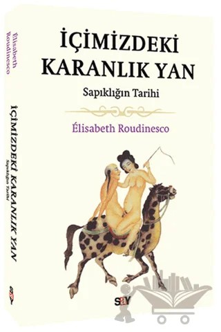İçimizdeki Karanlık Yan – Elisabeth Roudinesco – Say Yayınları kitap kapağı
