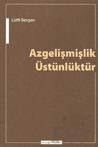 Azgelişmişlik Üstünlüktür – Lütfi Bergen – Ayışığı Kitapları kitap kapağı