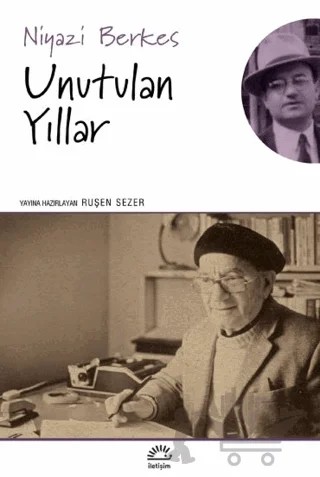 Unutulan Yıllar – Niyazi Berkes – İletişim Yayınevi kitap kapağı