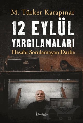 12 Eylül Yargılamaları – M.Türker Karapınar – İkinci Adam Yayınları kitap kapağı