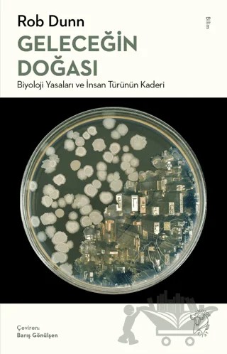 Geleceğin Doğası: Biyoloji Yasaları ve İnsan Türünün Kaderi – Rob Dunn – Minotor Kitap kitap kapağı