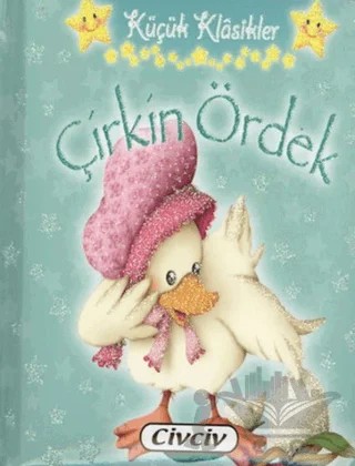 Küçük Klasikler - Çirkin Ördek – Kolektif – Civciv kitap kapağı