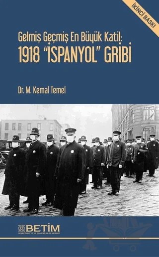 Gelmiş Geçmiş En Büyük Katil: 1918 İspanyol Gribi – M. Kemal Temel – Betim kitap kapağı